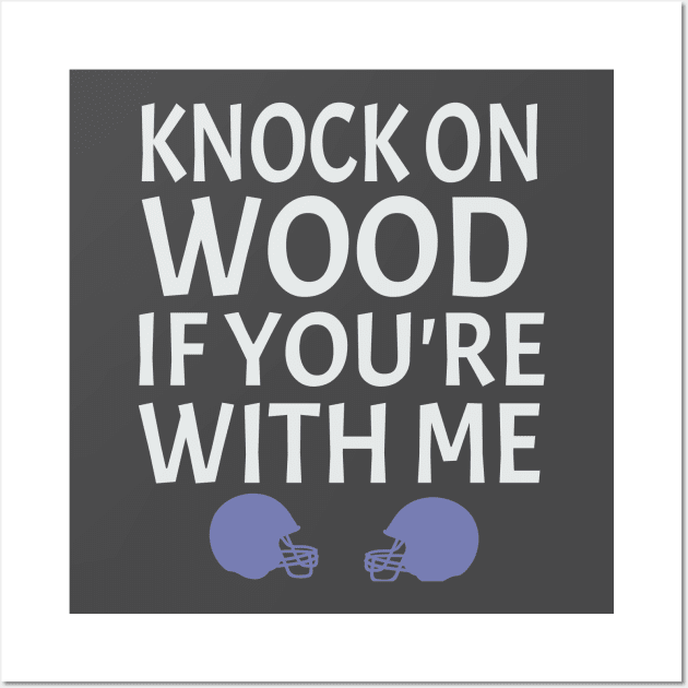 football gift idea  knock on wood if you're with me Wall Art by soufyane